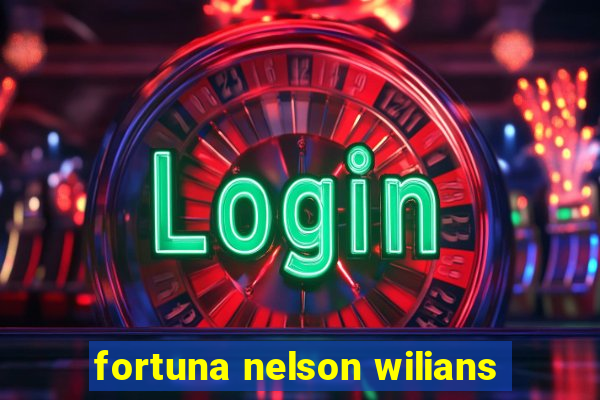 fortuna nelson wilians